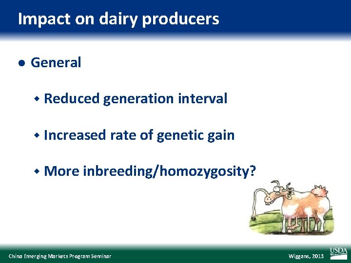 Impact on dairy producers l General w Reduced generation interval w Increased rate of