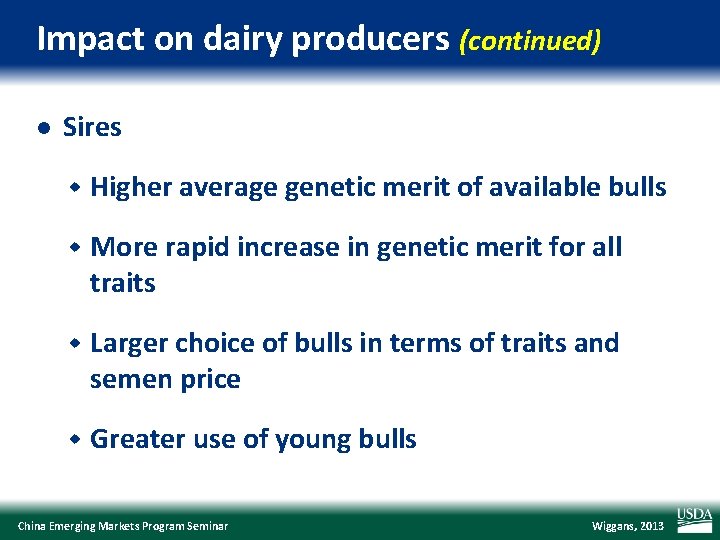 Impact on dairy producers (continued) l Sires w Higher average genetic merit of available