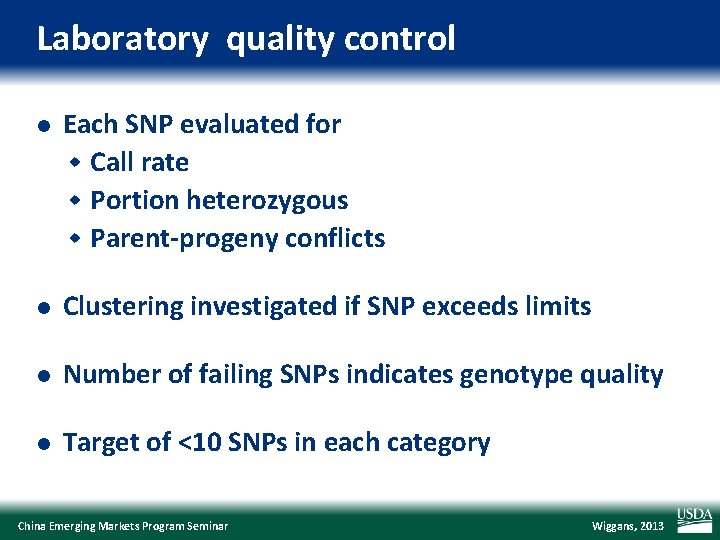 Laboratory quality control l Each SNP evaluated for w Call rate w Portion heterozygous