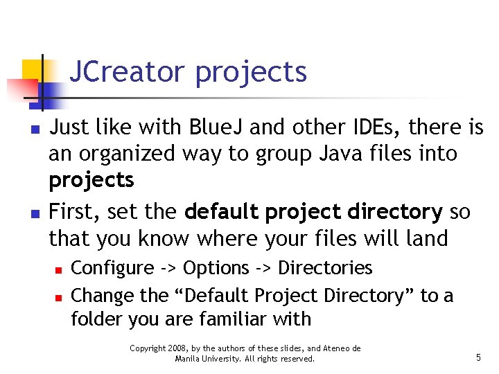JCreator projects n n Just like with Blue. J and other IDEs, there is