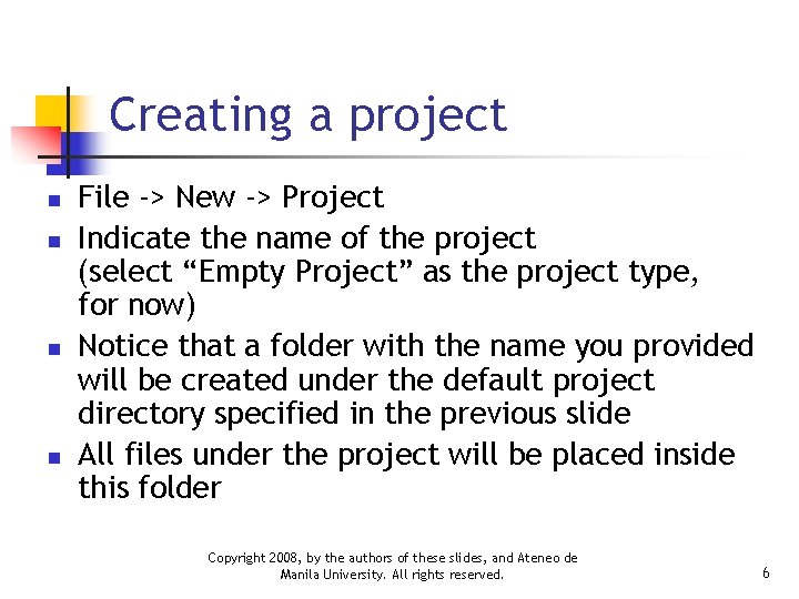Creating a project n n File -> New -> Project Indicate the name of