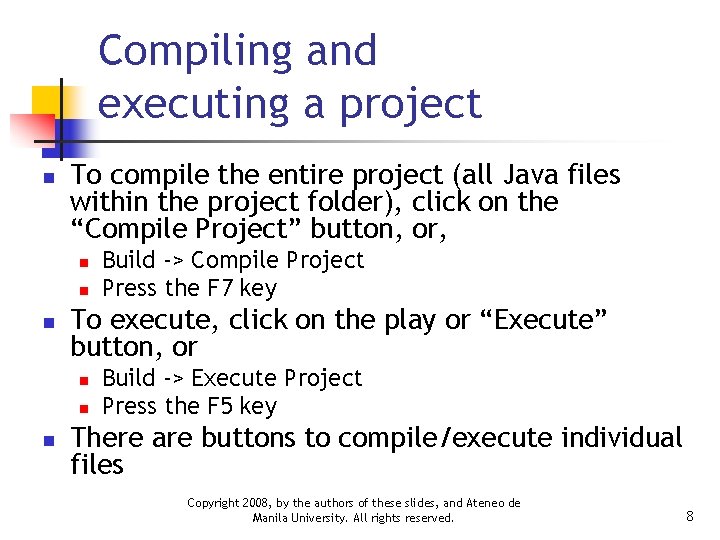 Compiling and executing a project n To compile the entire project (all Java files