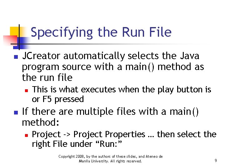 Specifying the Run File n JCreator automatically selects the Java program source with a