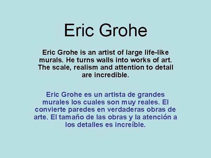 Eric Grohe is an artist of large life-like murals. He turns walls into works Eric Grohe is an artist of large life-like murals. He turns walls into works