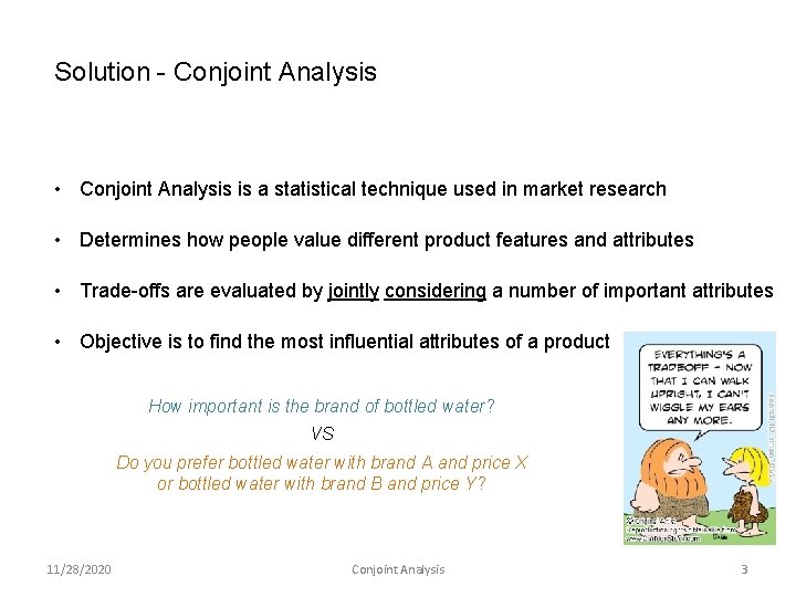 Solution - Conjoint Analysis • Conjoint Analysis is a statistical technique used in market