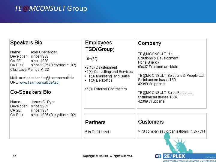 TE@MCONSULT Group Speakers Bio Name: Axel Oberländer Developer: since 1983 CA 2 E: since TE@MCONSULT Group Speakers Bio Name: Axel Oberländer Developer: since 1983 CA 2 E: since