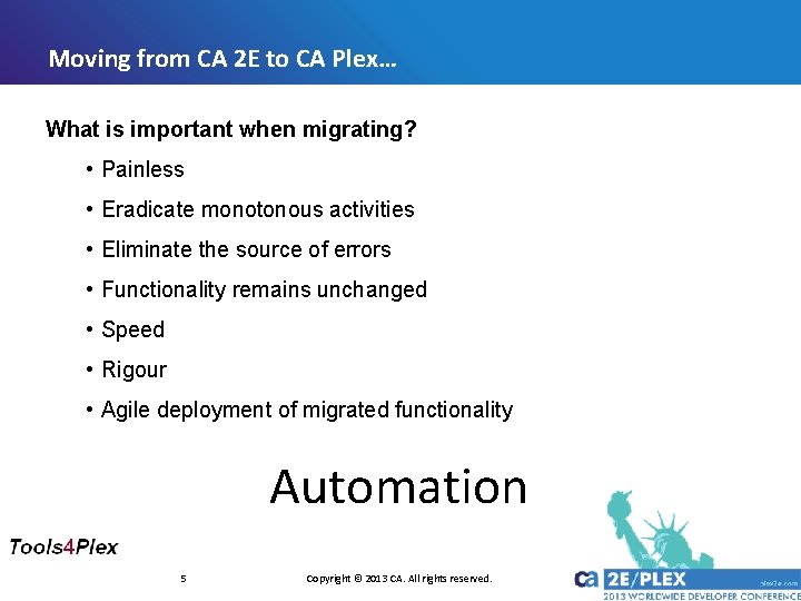 Moving from CA 2 E to CA Plex… What is important when migrating? • Moving from CA 2 E to CA Plex… What is important when migrating? •