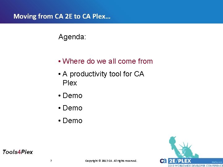 Moving from CA 2 E to CA Plex… Agenda: • Where do we all Moving from CA 2 E to CA Plex… Agenda: • Where do we all