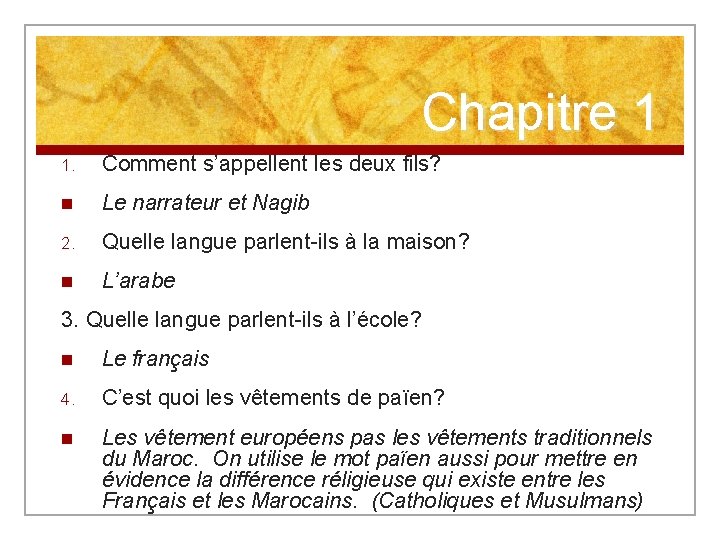 Chapitre 1 1. Comment s’appellent les deux fils? n Le narrateur et Nagib 2.