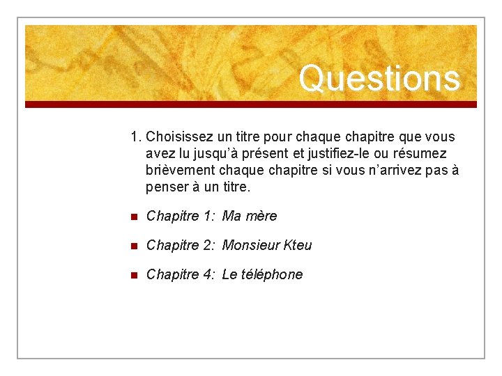 Questions 1. Choisissez un titre pour chaque chapitre que vous avez lu jusqu’à présent