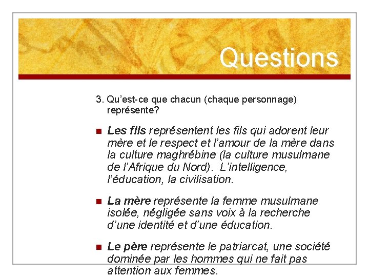 Questions 3. Qu’est-ce que chacun (chaque personnage) représente? n Les fils représentent les fils