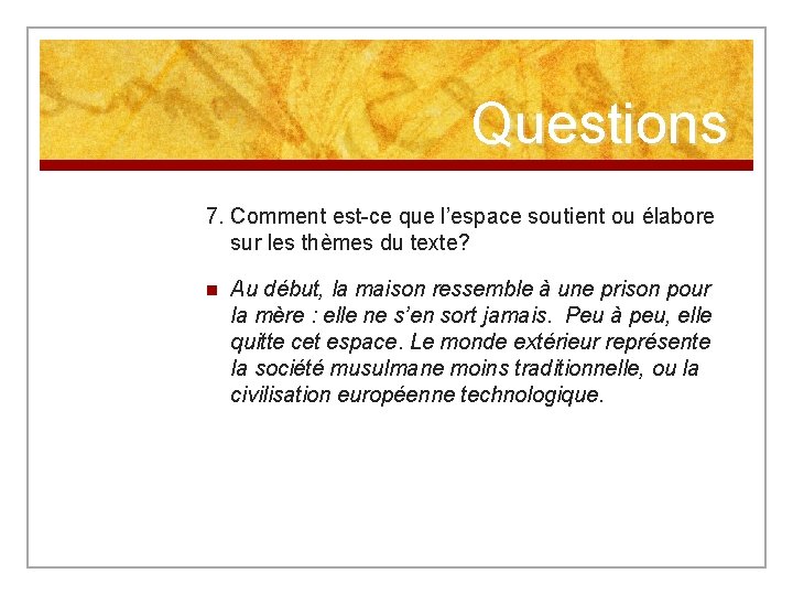 Questions 7. Comment est-ce que l’espace soutient ou élabore sur les thèmes du texte?