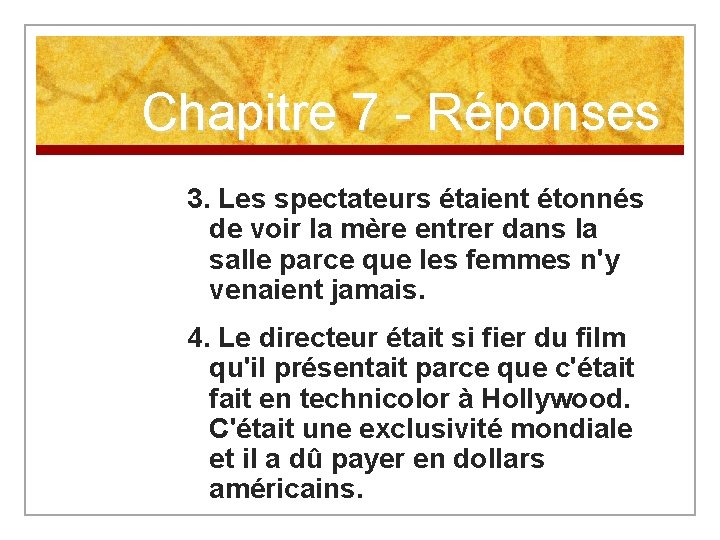 Chapitre 7 - Réponses 3. Les spectateurs étaient étonnés de voir la mère entrer