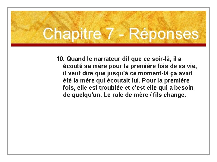 Chapitre 7 - Réponses 10. Quand le narrateur dit que ce soir-là, il a