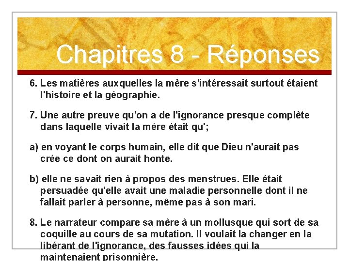 Chapitres 8 - Réponses 6. Les matières auxquelles la mère s'intéressait surtout étaient l'histoire