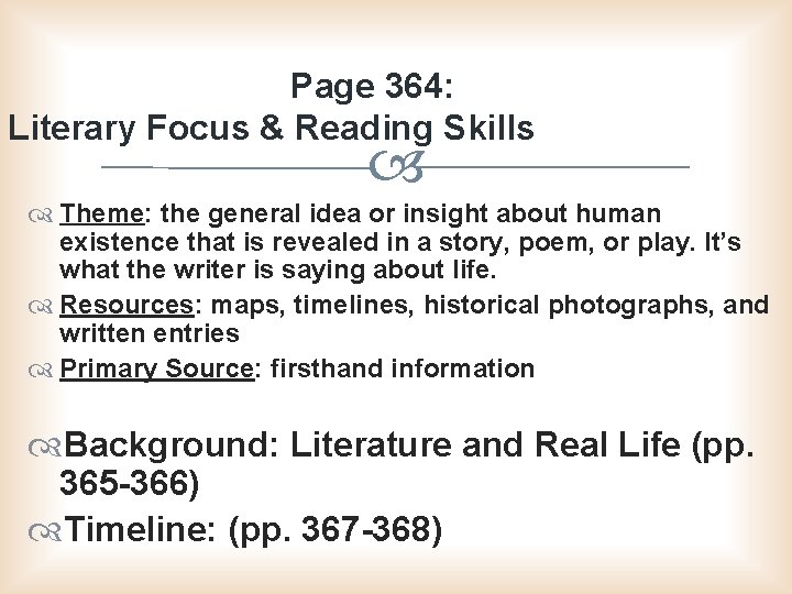  Page 364: Literary Focus & Reading Skills Theme: the general idea or insight