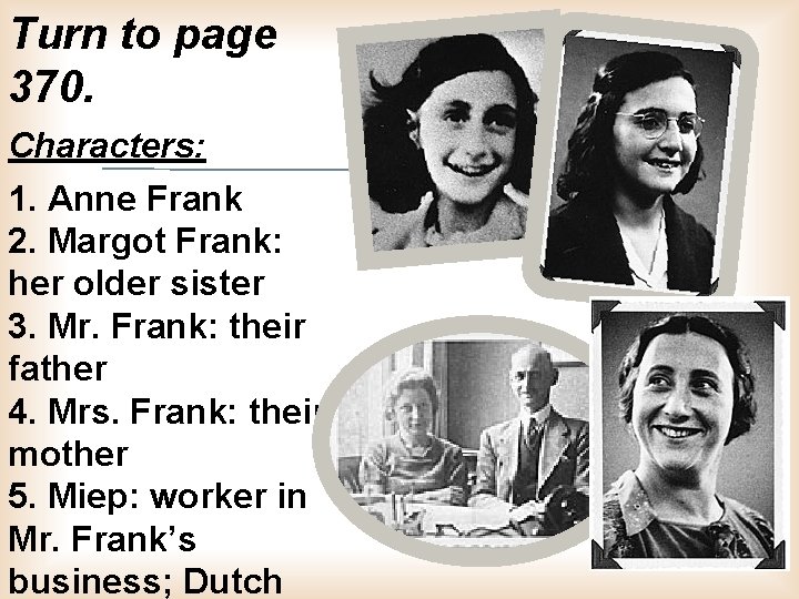 Turn to page 370. Characters: 1. Anne Frank 2. Margot Frank: her older sister