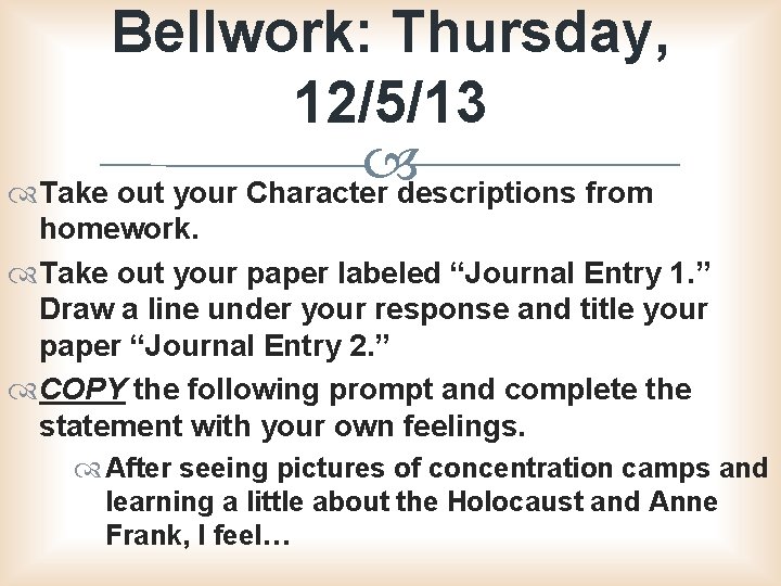 Bellwork: Thursday, 12/5/13 Take out your Character descriptions from homework. Take out your paper