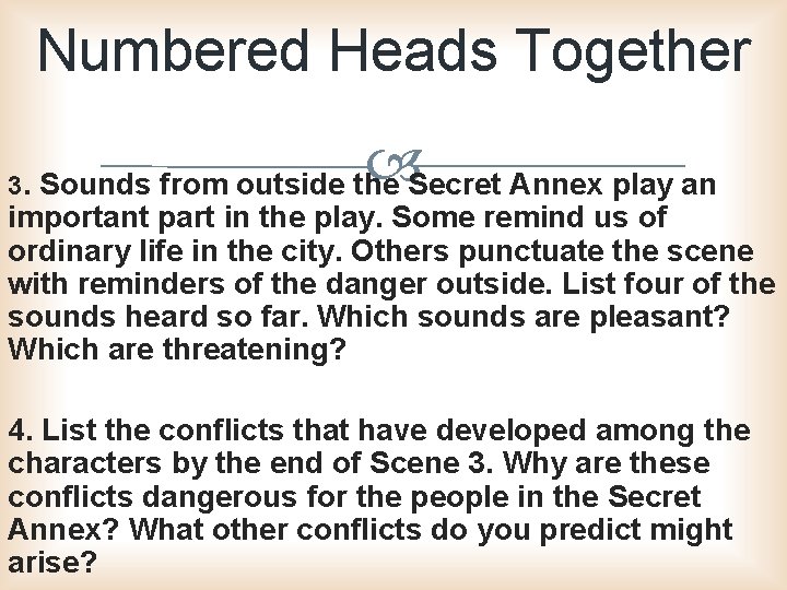 Numbered Heads Together 3. Sounds from outside the Secret Annex play an important part