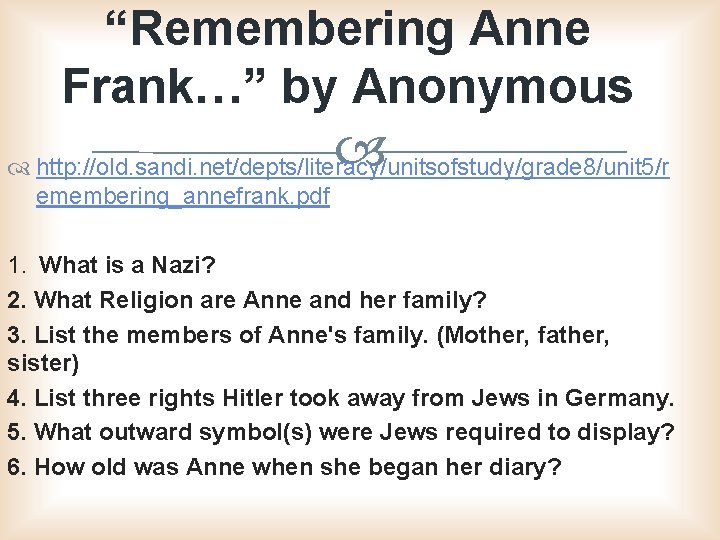 “Remembering Anne Frank…” by Anonymous http: //old. sandi. net/depts/literacy/unitsofstudy/grade 8/unit 5/r emembering_annefrank. pdf 1.