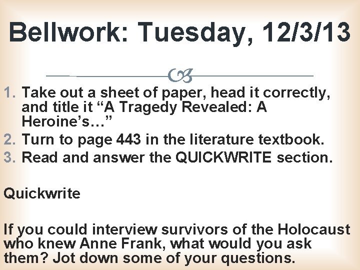 Bellwork: Tuesday, 12/3/13 1. Take out a sheet of paper, head it correctly, and