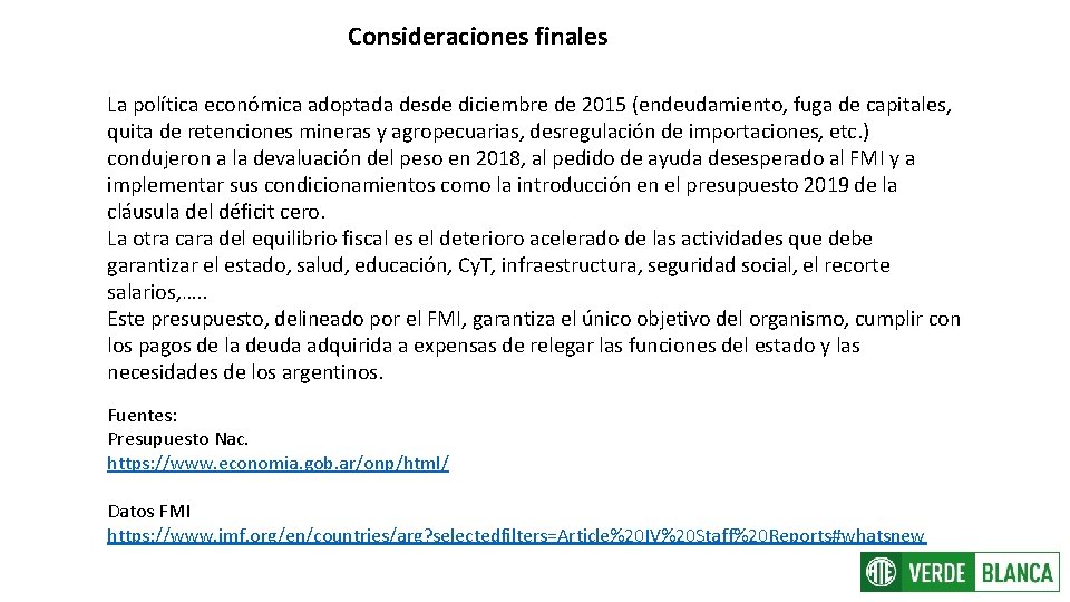 Consideraciones finales La política económica adoptada desde diciembre de 2015 (endeudamiento, fuga de capitales,