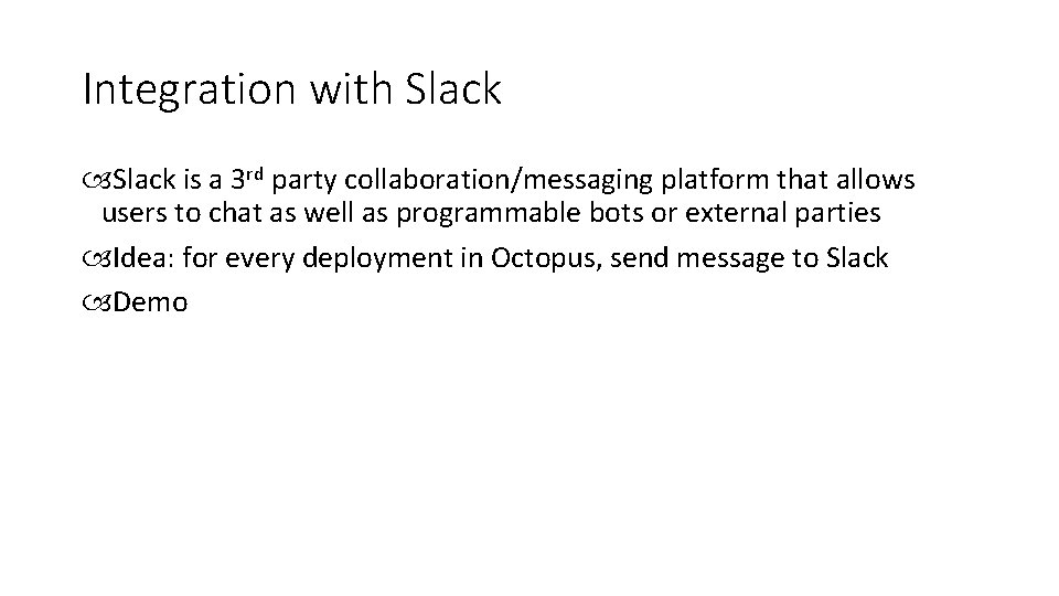 Integration with Slack is a 3 rd party collaboration/messaging platform that allows users to