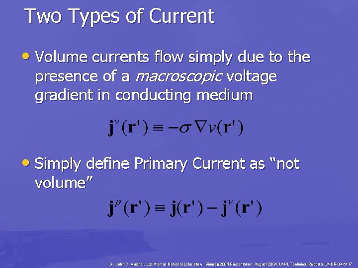 Two Types of Current • Volume currents flow simply due to the presence of