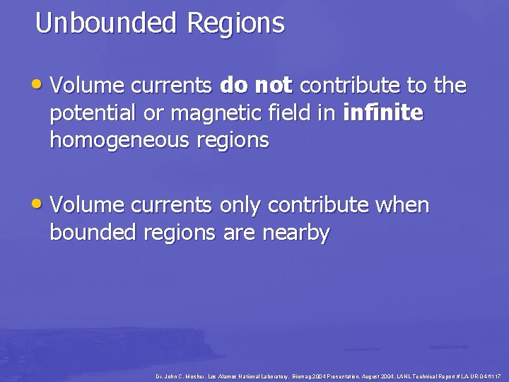 Unbounded Regions • Volume currents do not contribute to the potential or magnetic field