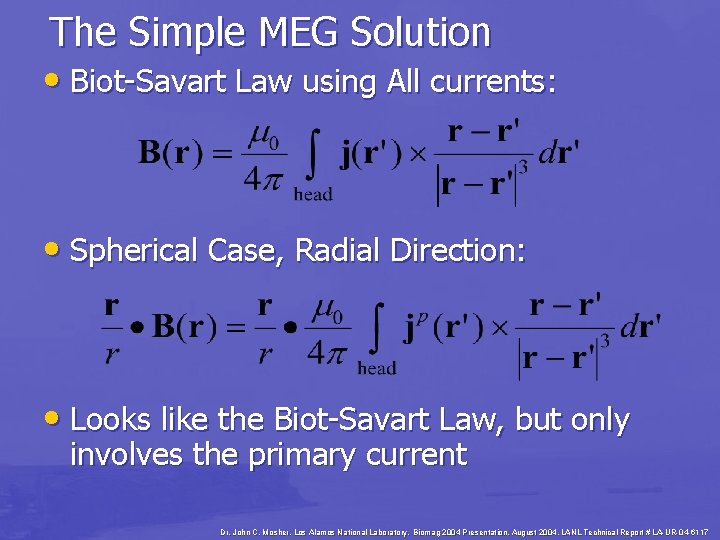 The Simple MEG Solution • Biot-Savart Law using All currents: • Spherical Case, Radial