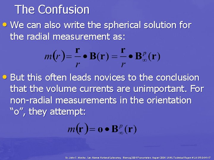 The Confusion • We can also write the spherical solution for the radial measurement