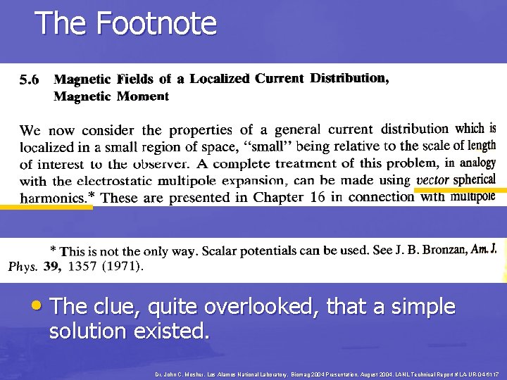 The Footnote • The clue, quite overlooked, that a simple solution existed. Dr. John