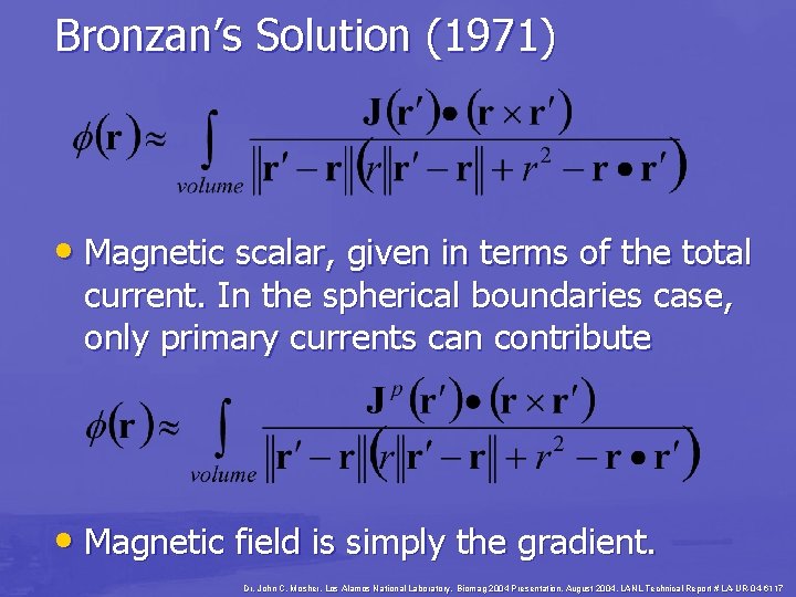 Bronzan’s Solution (1971) • Magnetic scalar, given in terms of the total current. In