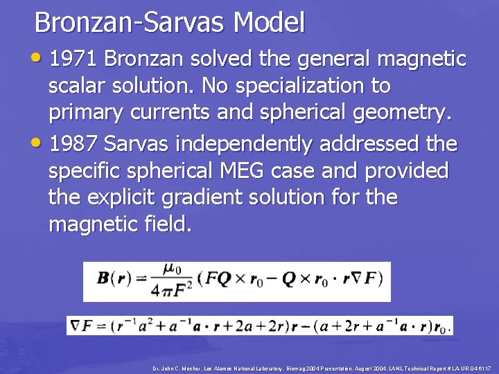 Bronzan-Sarvas Model • 1971 Bronzan solved the general magnetic scalar solution. No specialization to