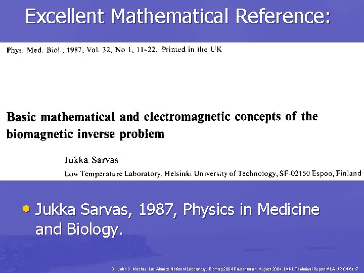 Excellent Mathematical Reference: • Jukka Sarvas, 1987, Physics in Medicine and Biology. Dr. John
