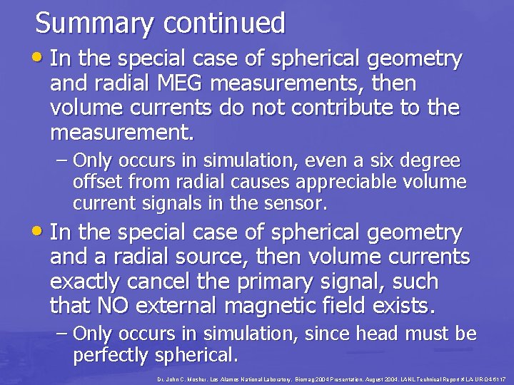 Summary continued • In the special case of spherical geometry and radial MEG measurements,