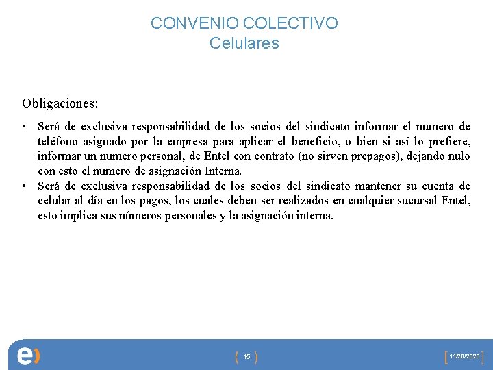 CONVENIO COLECTIVO Celulares Obligaciones: • Será de exclusiva responsabilidad de los socios del sindicato