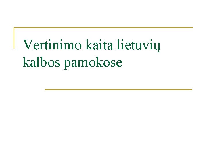 Vertinimo kaita lietuvių kalbos pamokose 