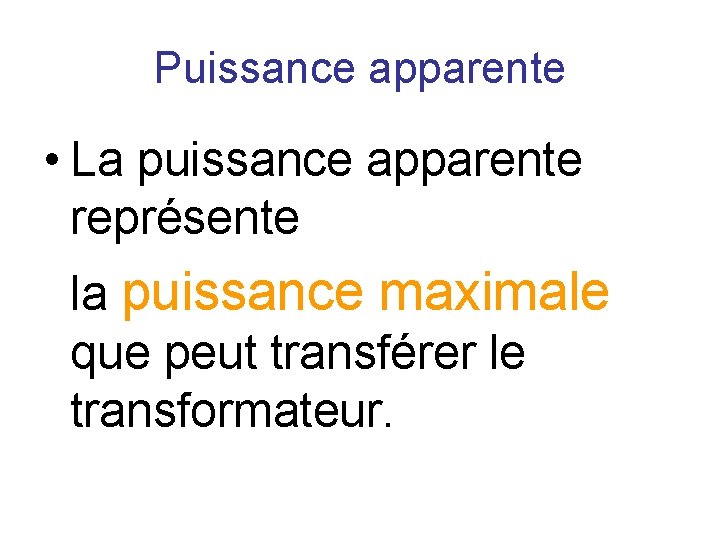 Puissance apparente • La puissance apparente représente la puissance maximale que peut transférer le