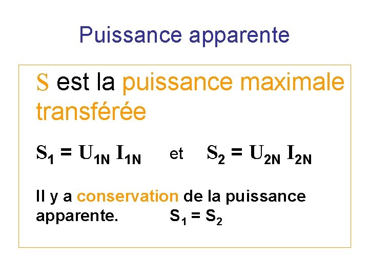 Puissance apparente S est la puissance maximale transférée S 1 = U 1 N