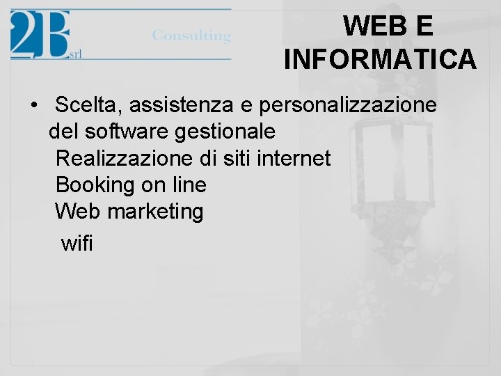  WEB E INFORMATICA • Scelta, assistenza e personalizzazione del software gestionale Realizzazione di
