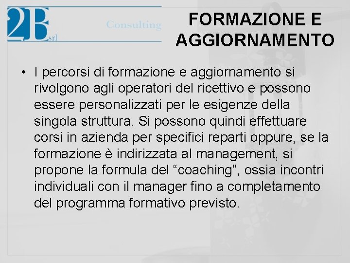 FORMAZIONE E AGGIORNAMENTO • I percorsi di formazione e aggiornamento si rivolgono agli operatori