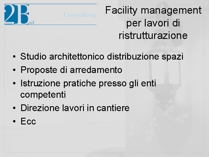 Facility management per lavori di ristrutturazione • Studio architettonico distribuzione spazi • Proposte di