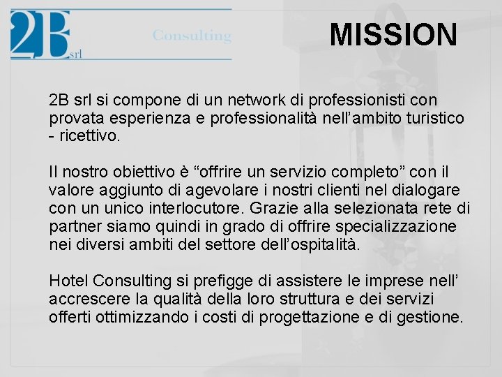 MISSION 2 B srl si compone di un network di professionisti con provata esperienza