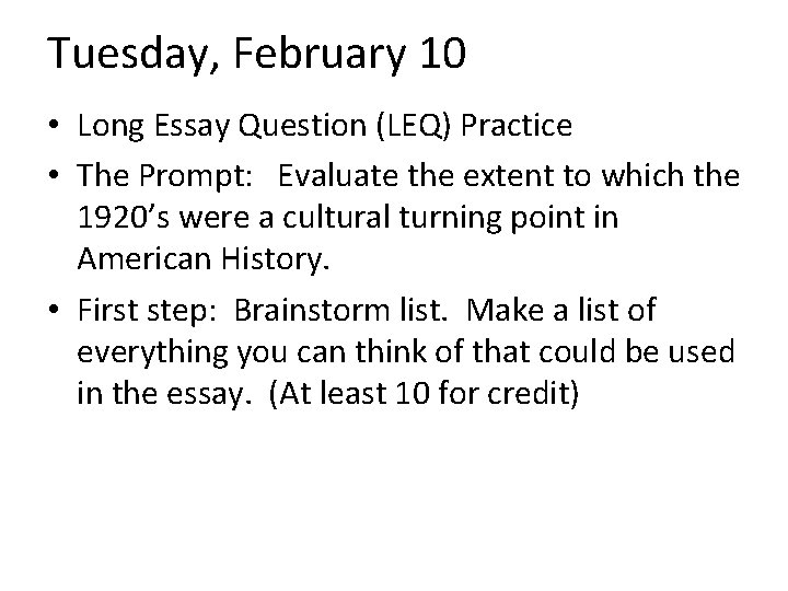 Tuesday, February 10 • Long Essay Question (LEQ) Practice • The Prompt: Evaluate the