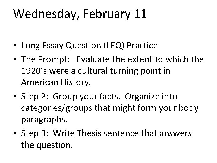 Wednesday, February 11 • Long Essay Question (LEQ) Practice • The Prompt: Evaluate the