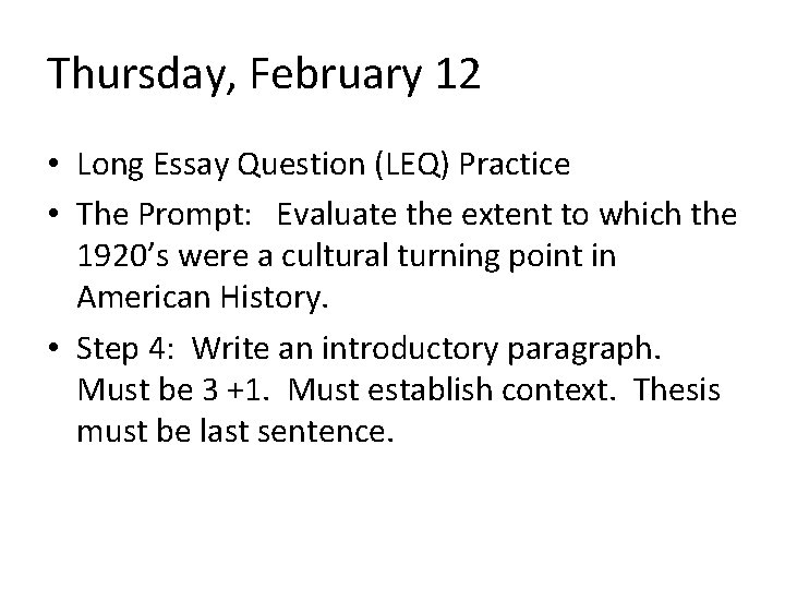 Thursday, February 12 • Long Essay Question (LEQ) Practice • The Prompt: Evaluate the