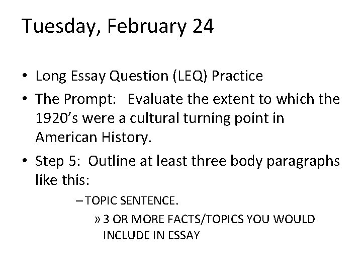 Tuesday, February 24 • Long Essay Question (LEQ) Practice • The Prompt: Evaluate the