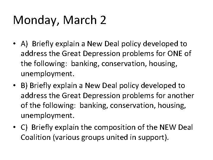 Monday, March 2 • A) Briefly explain a New Deal policy developed to address