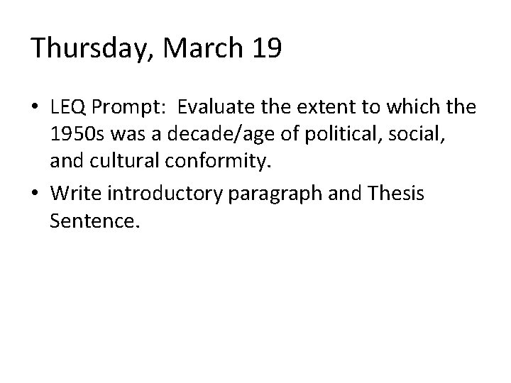 Thursday, March 19 • LEQ Prompt: Evaluate the extent to which the 1950 s